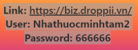 Link: https://biz.droppii.vn/ User: Nhathuocminhtam2 Password: 666666